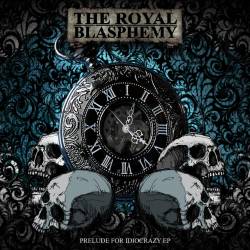 The Royal Blasphemy : Prelude for Idiocrazy